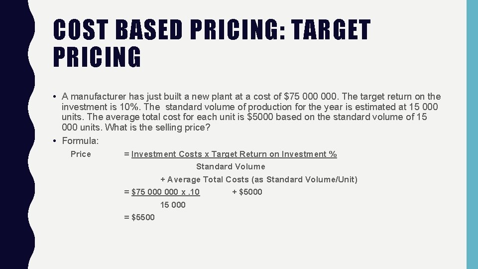 COST BASED PRICING: TARGET PRICING • A manufacturer has just built a new plant