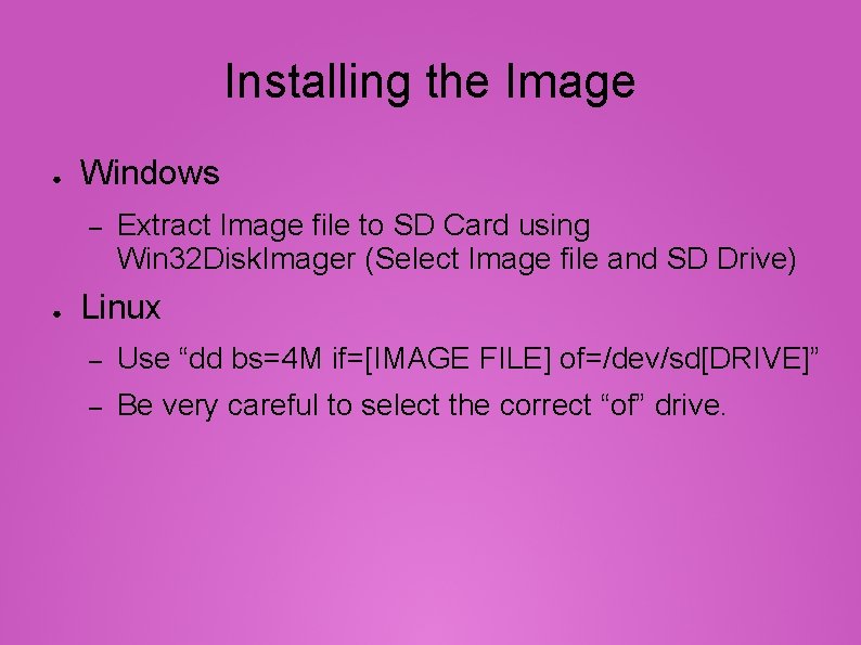 Installing the Image ● Windows – ● Extract Image file to SD Card using