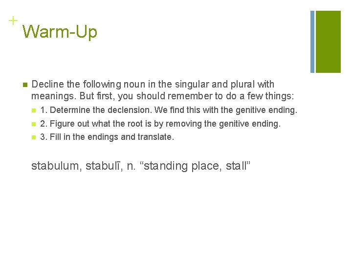 + Warm-Up n Decline the following noun in the singular and plural with meanings.