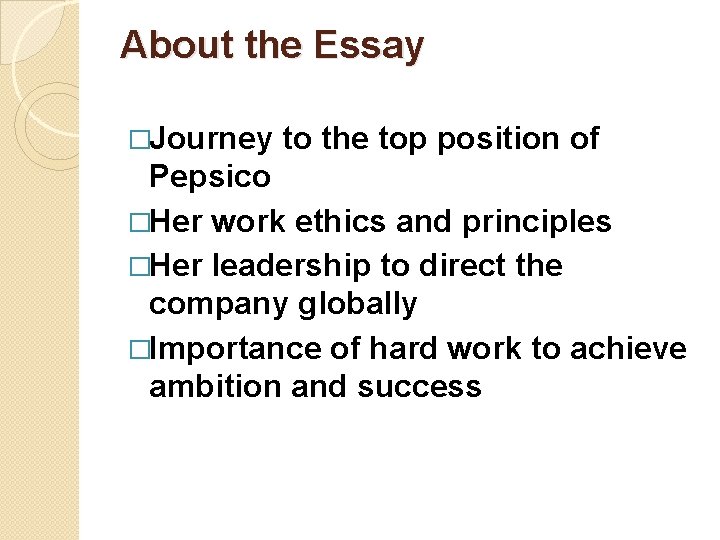 About the Essay �Journey to the top position of Pepsico �Her work ethics and