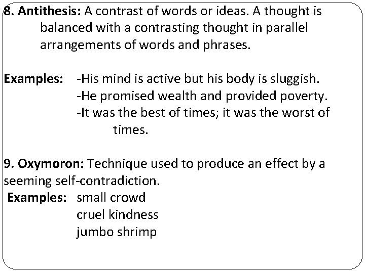8. Antithesis: A contrast of words or ideas. A thought is balanced with a