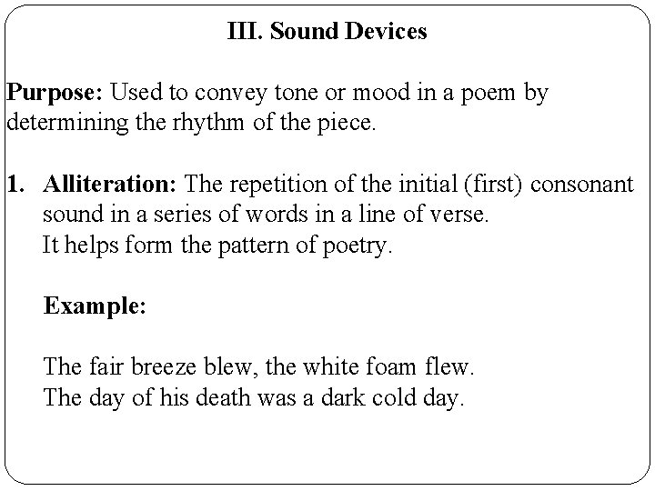 III. Sound Devices Purpose: Used to convey tone or mood in a poem by