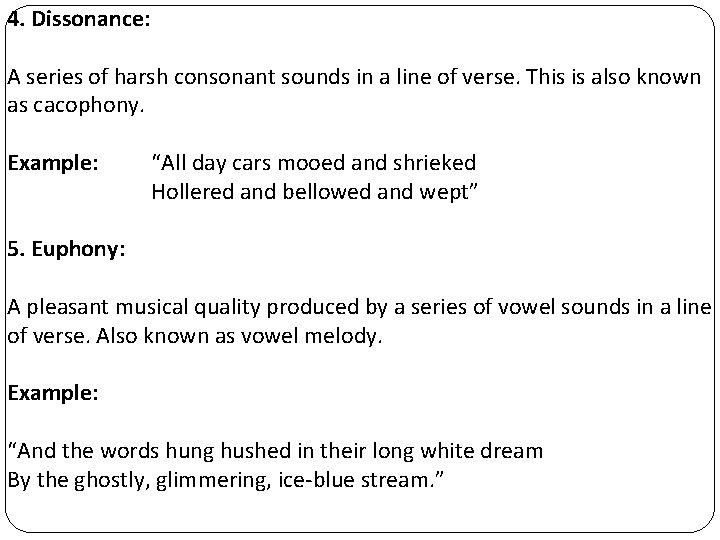 4. Dissonance: A series of harsh consonant sounds in a line of verse. This