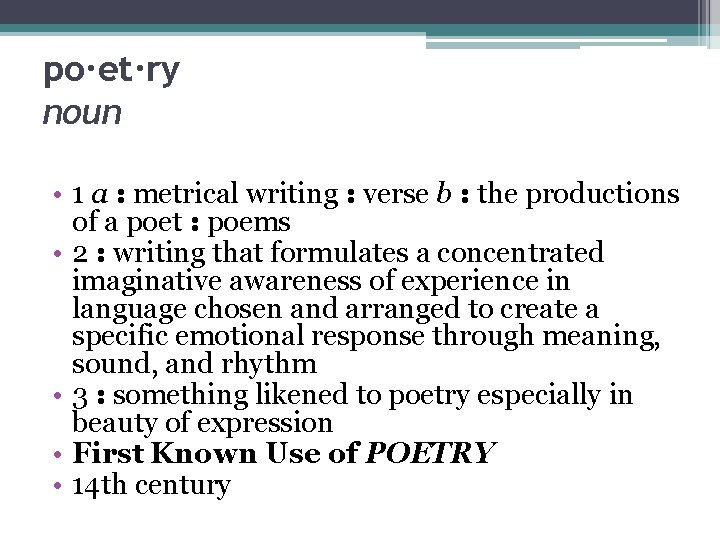 po·et·ry noun • 1 a : metrical writing : verse b : the productions