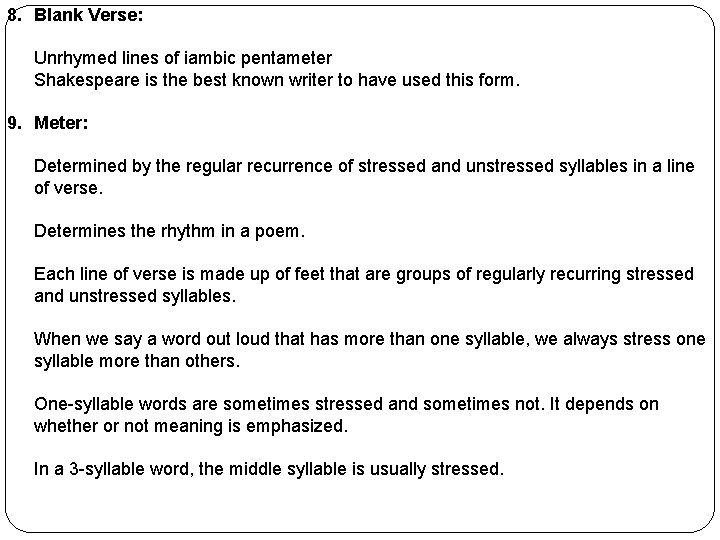 8. Blank Verse: Unrhymed lines of iambic pentameter Shakespeare is the best known writer