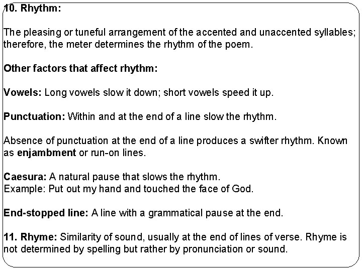 10. Rhythm: The pleasing or tuneful arrangement of the accented and unaccented syllables; therefore,