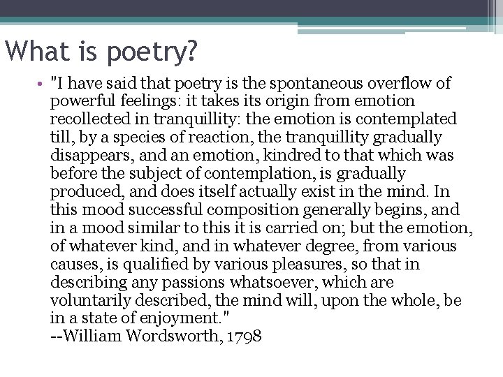 What is poetry? • "I have said that poetry is the spontaneous overflow of