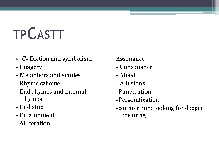 TPCASTT • C- Diction and symbolism - Imagery - Metaphors and similes - Rhyme