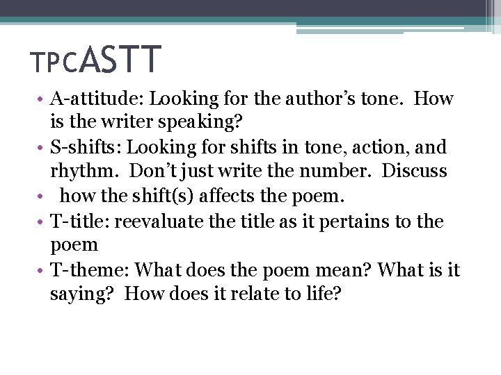 TPCASTT • A-attitude: Looking for the author’s tone. How is the writer speaking? •