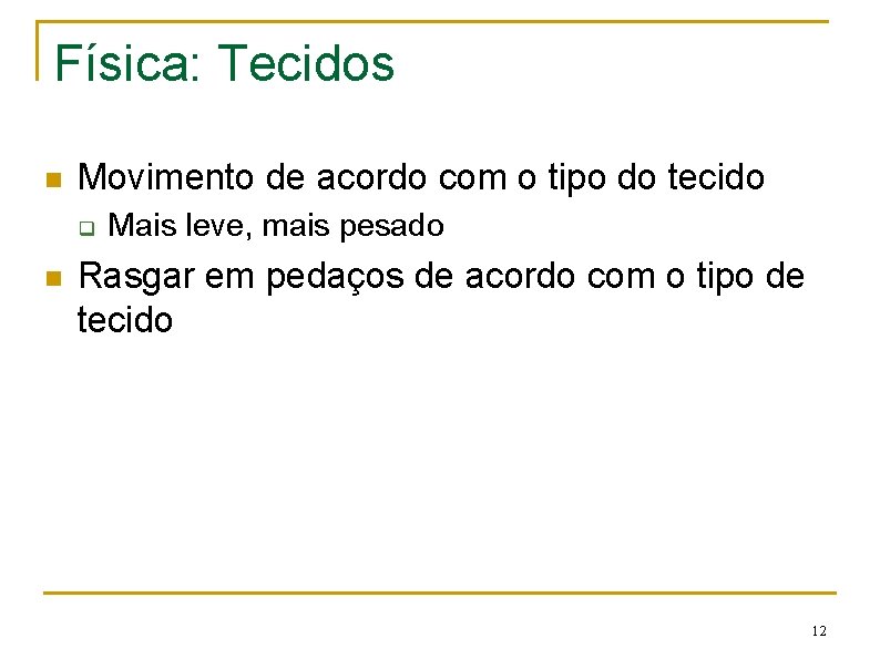 Física: Tecidos n Movimento de acordo com o tipo do tecido q n Mais