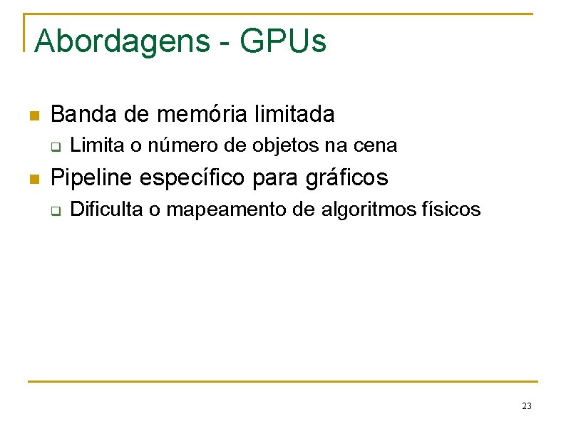Abordagens - GPUs n Banda de memória limitada q n Limita o número de