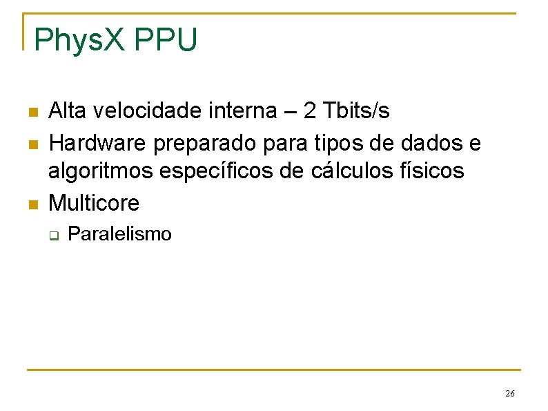 Phys. X PPU n n n Alta velocidade interna – 2 Tbits/s Hardware preparado