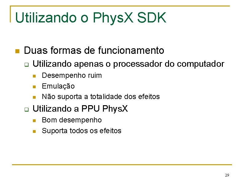 Utilizando o Phys. X SDK n Duas formas de funcionamento q Utilizando apenas o