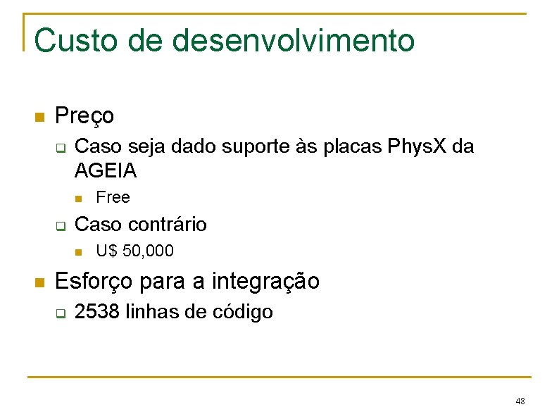 Custo de desenvolvimento n Preço q Caso seja dado suporte às placas Phys. X