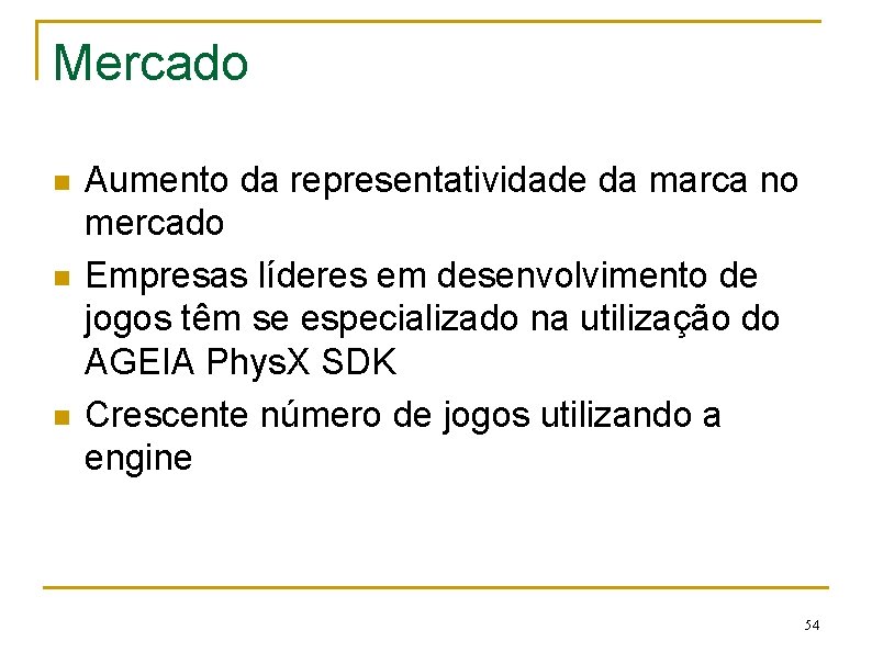 Mercado n n n Aumento da representatividade da marca no mercado Empresas líderes em