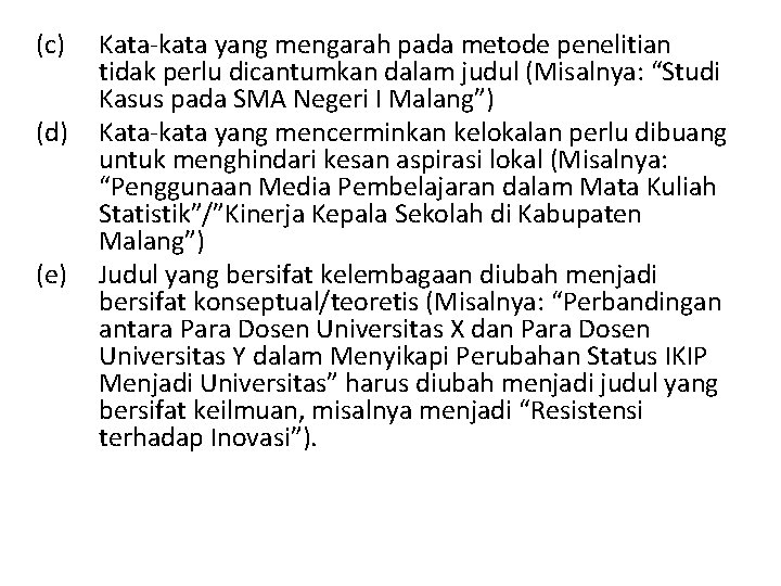 (c) (d) (e) Kata-kata yang mengarah pada metode penelitian tidak perlu dicantumkan dalam judul