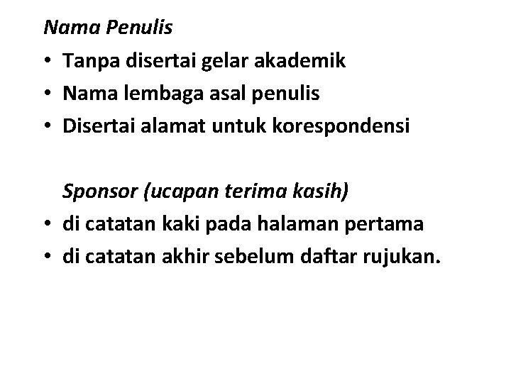 Nama Penulis • Tanpa disertai gelar akademik • Nama lembaga asal penulis • Disertai