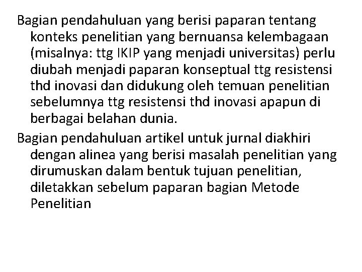 Bagian pendahuluan yang berisi paparan tentang konteks penelitian yang bernuansa kelembagaan (misalnya: ttg IKIP