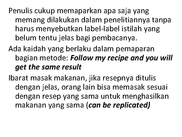 Penulis cukup memaparkan apa saja yang memang dilakukan dalam penelitiannya tanpa harus menyebutkan label-label