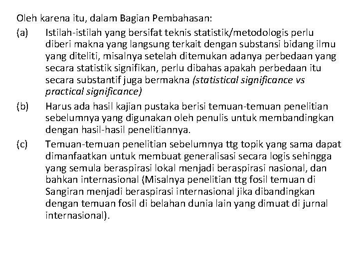 Oleh karena itu, dalam Bagian Pembahasan: (a) Istilah-istilah yang bersifat teknis statistik/metodologis perlu diberi