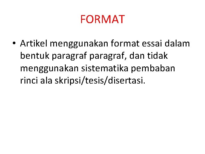 FORMAT • Artikel menggunakan format essai dalam bentuk paragraf, dan tidak menggunakan sistematika pembaban