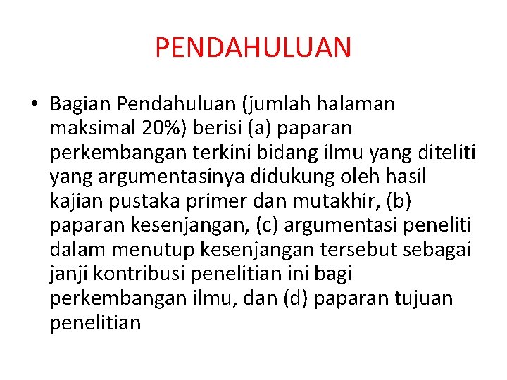 PENDAHULUAN • Bagian Pendahuluan (jumlah halaman maksimal 20%) berisi (a) paparan perkembangan terkini bidang