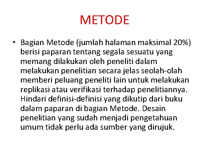 METODE • Bagian Metode (jumlah halaman maksimal 20%) berisi paparan tentang segala sesuatu yang