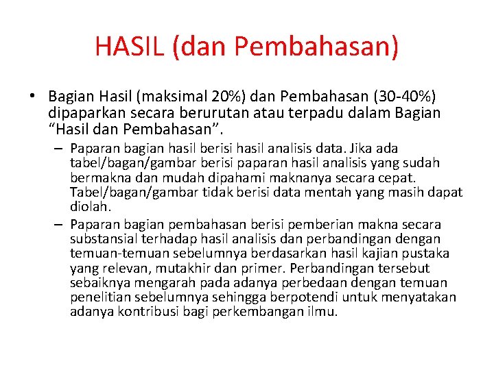 HASIL (dan Pembahasan) • Bagian Hasil (maksimal 20%) dan Pembahasan (30 -40%) dipaparkan secara