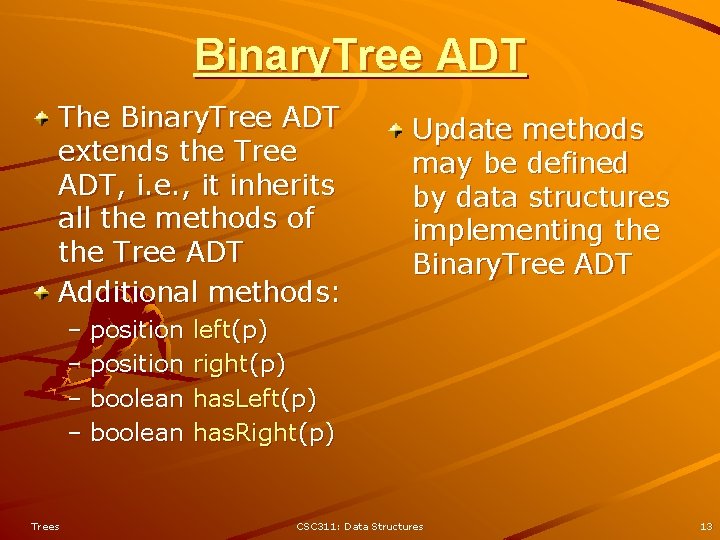 Binary. Tree ADT The Binary. Tree ADT extends the Tree ADT, i. e. , Binary. Tree ADT The Binary. Tree ADT extends the Tree ADT, i. e. ,