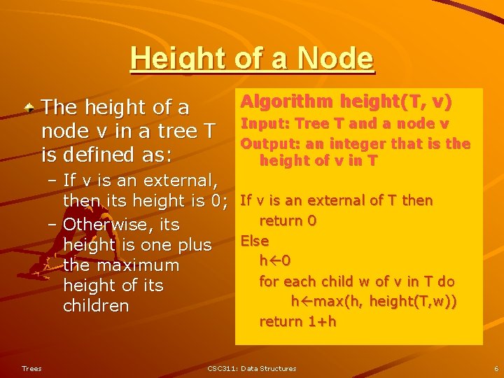 Height of a Node The height of a node v in a tree T Height of a Node The height of a node v in a tree T