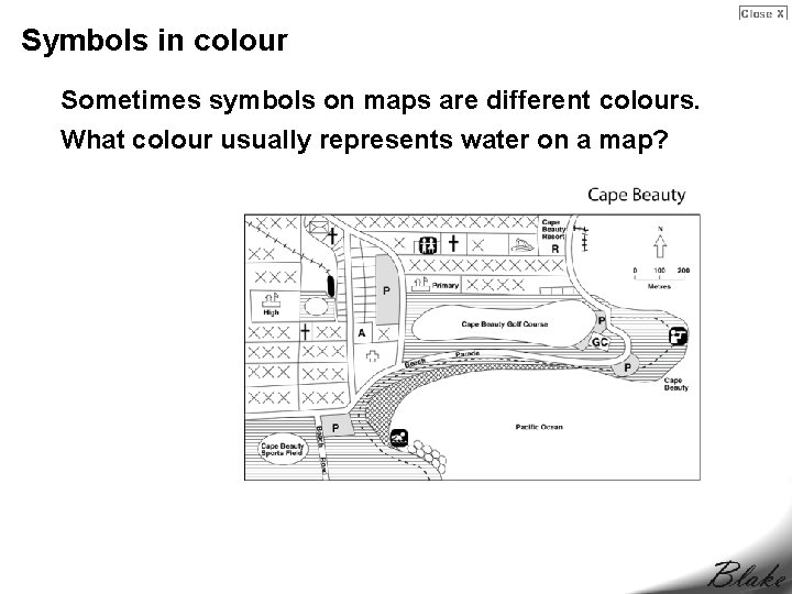 Symbols in colour Sometimes symbols on maps are different colours. What colour usually represents