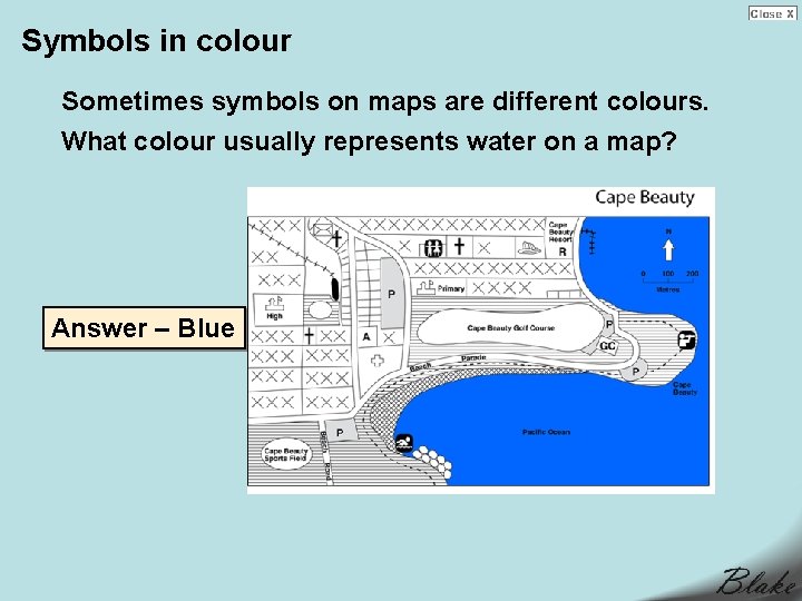 Symbols in colour Sometimes symbols on maps are different colours. What colour usually represents