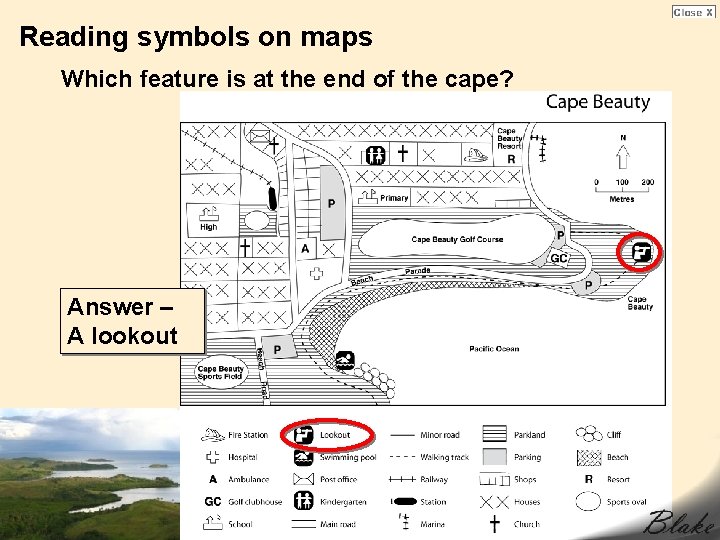 Reading symbols on maps Which feature is at the end of the cape? Answer Reading symbols on maps Which feature is at the end of the cape? Answer