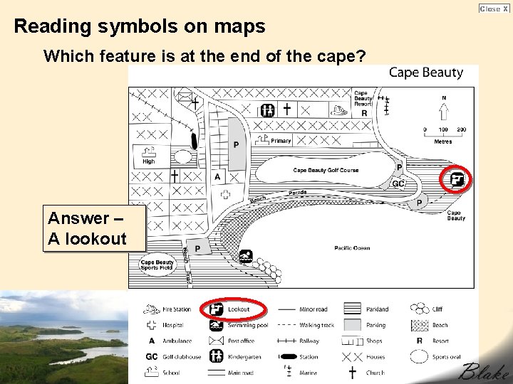 Reading symbols on maps Which feature is at the end of the cape? Answer