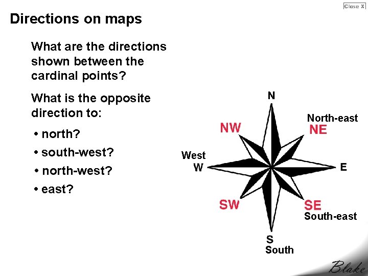 Directions on maps What are the directions shown between the cardinal points? What is