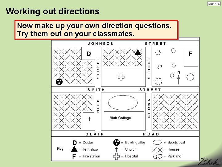 Working out directions Now make up your own direction questions. Try them out on