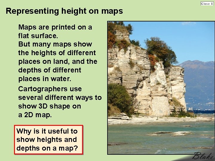 Representing height on maps Maps are printed on a flat surface. But many maps