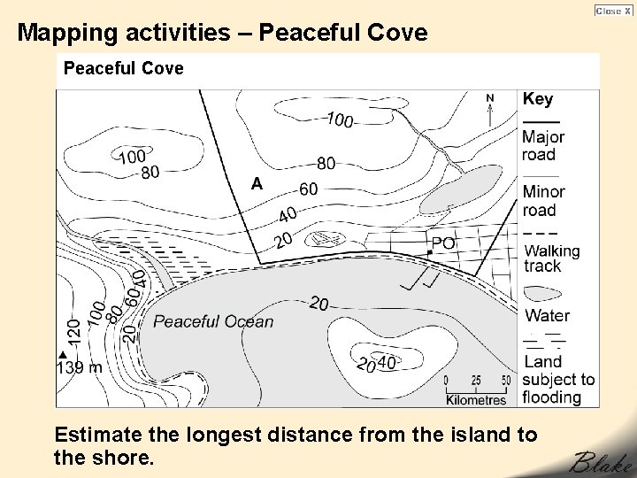 Mapping activities – Peaceful Cove Estimate the longest distance from the island to the