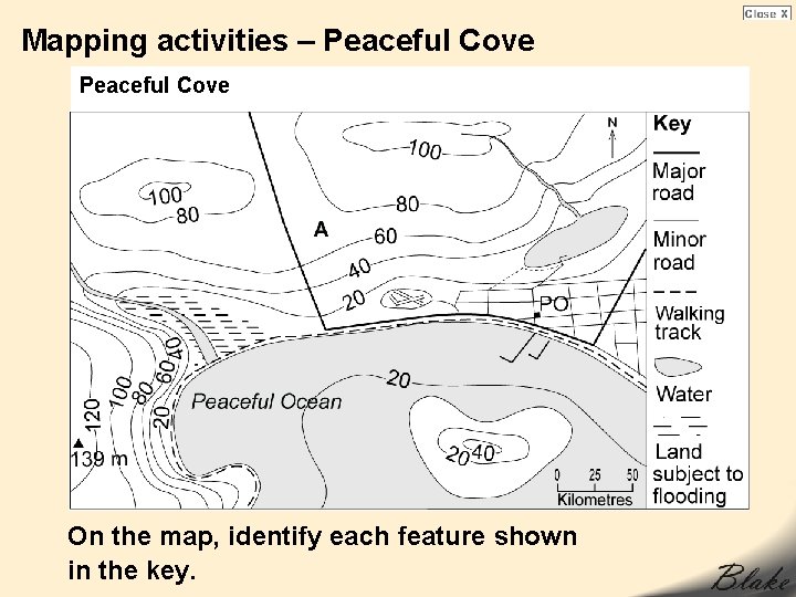 Mapping activities – Peaceful Cove On the map, identify each feature shown in the Mapping activities – Peaceful Cove On the map, identify each feature shown in the