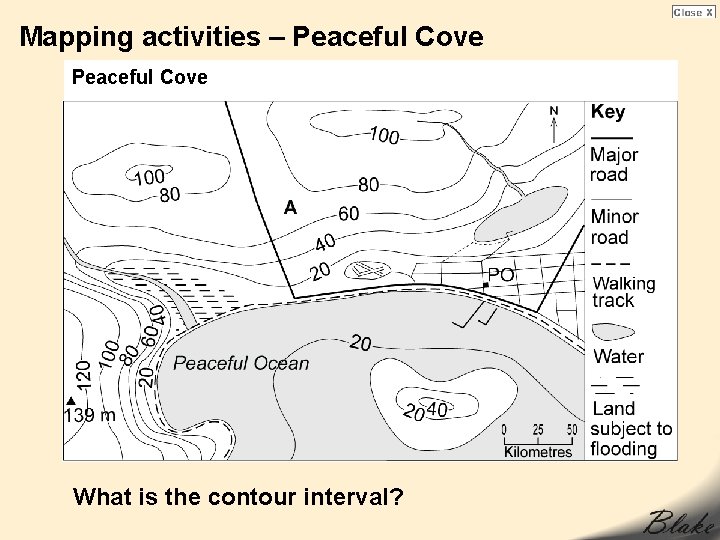 Mapping activities – Peaceful Cove What is the contour interval? Mapping activities – Peaceful Cove What is the contour interval?