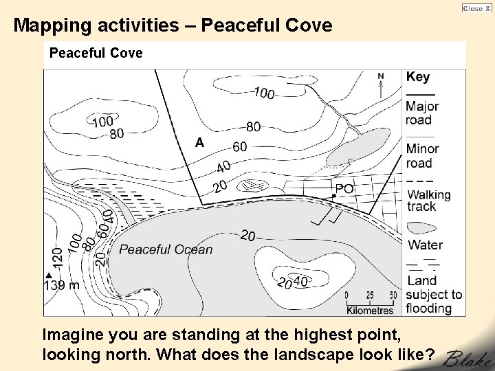 Mapping activities – Peaceful Cove Imagine you are standing at the highest point, looking