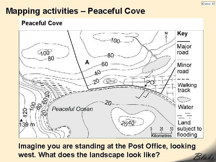 Mapping activities – Peaceful Cove Imagine you are standing at the Post Office, looking