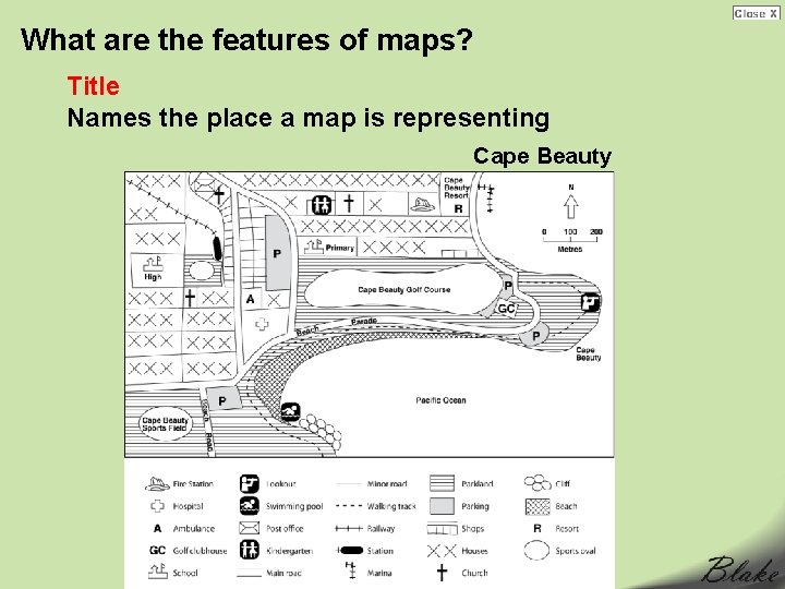 What are the features of maps? Title Names the place a map is representing