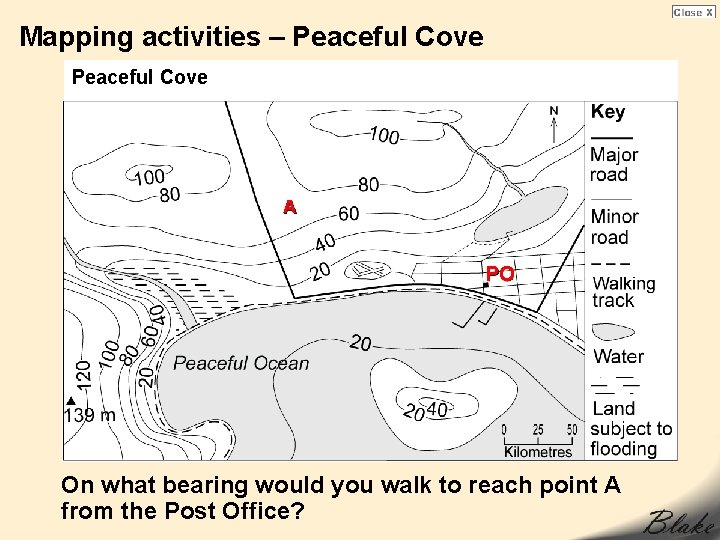 Mapping activities – Peaceful Cove A PO On what bearing would you walk to