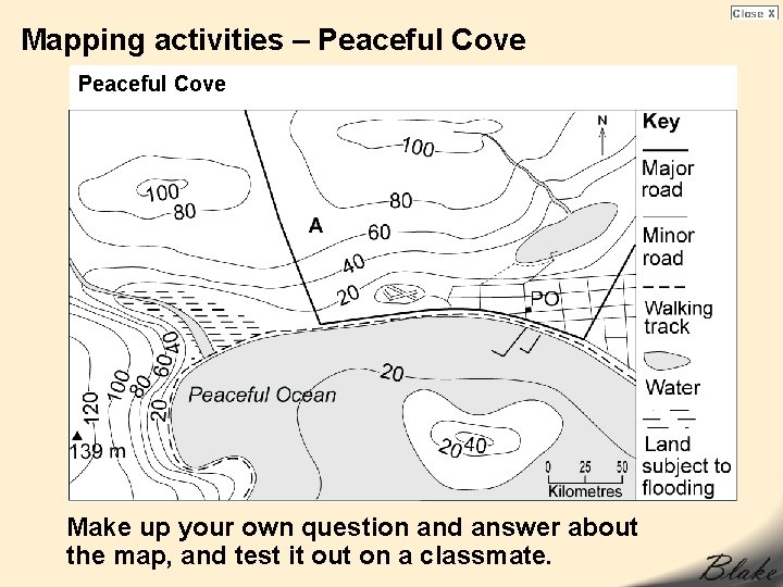 Mapping activities – Peaceful Cove Make up your own question and answer about the