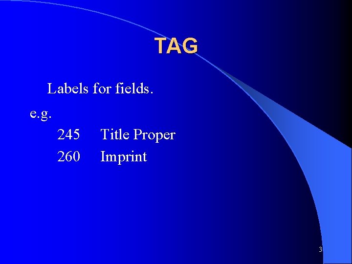 TAG Labels for fields. e. g. 245 260 Title Proper Imprint 3 