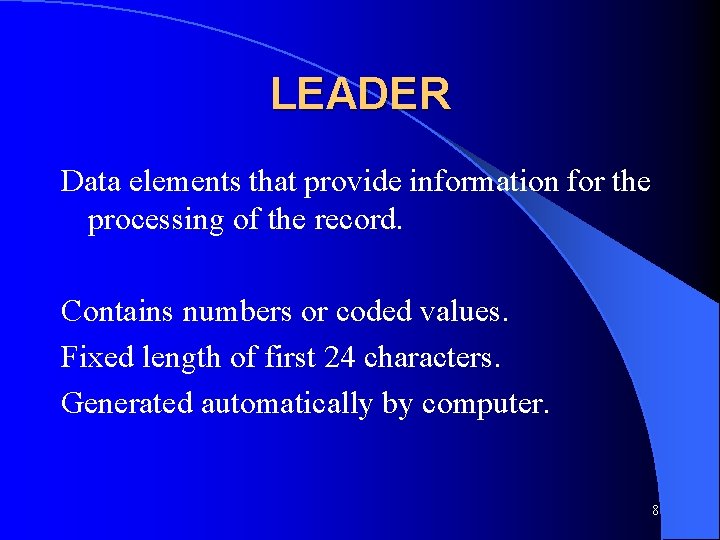 LEADER Data elements that provide information for the processing of the record. Contains numbers