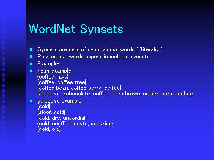 Word. Net Synsets n n n Synsets are sets of synonymous words (“literals”). Polysemous