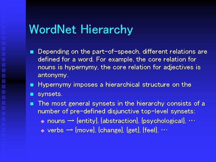 Word. Net Hierarchy n n Depending on the part-of-speech, different relations are defined for