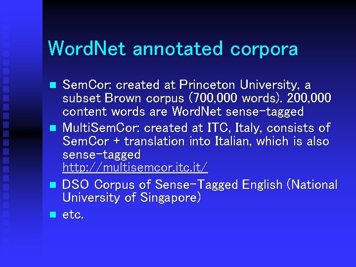 Word. Net annotated corpora n n Sem. Cor: created at Princeton University, a subset